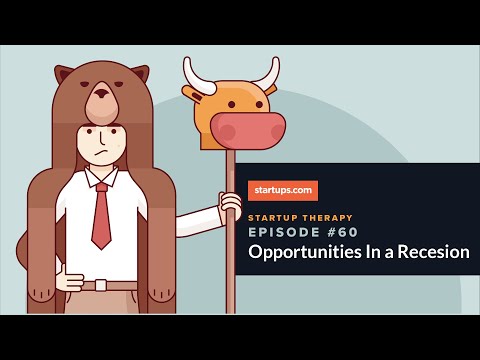 Opportunities in a Recession | Startup Therapy Podcast #060