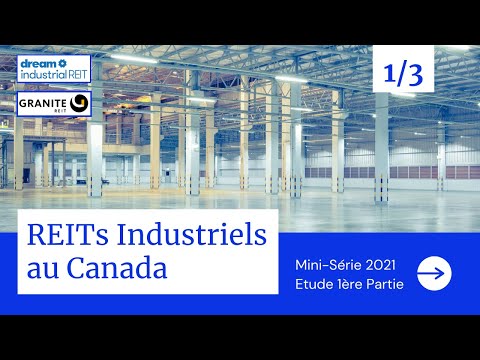 Mini-Série sur les REITs INDUSTRIELS au CANADA | Part 1 | Dream Industrial REIT &amp; Granite REIT