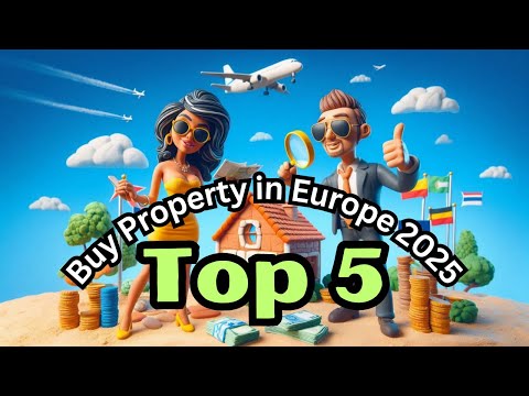 How to Buy Property in Europe in 2025 - Top 5 Countries